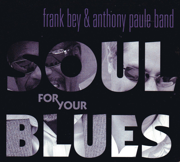 FRANK BEY - Frank Bey & The Anthony Paule Band : Soul For Your Blues cover 