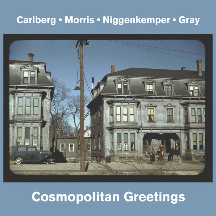 FRANK CARLBERG - Carlberg ​/​ Morris ​/​ Niggenkemper ​/ ​Gray​ : ​Cosmopolitan Greetings cover 