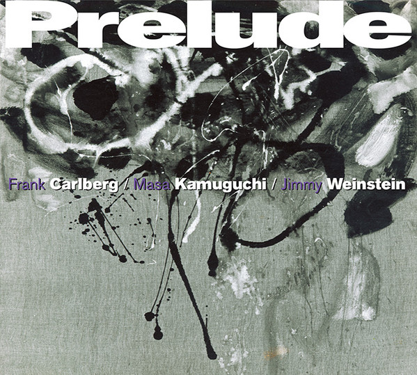 FRANK CARLBERG - Frank Carlberg / Masa Kamaguchi / Jimmy Weinstein : Prelude cover 