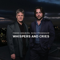FRANK CARLBERG - Frank Carlberg - Noah Preminger : Whispers And Cries cover 