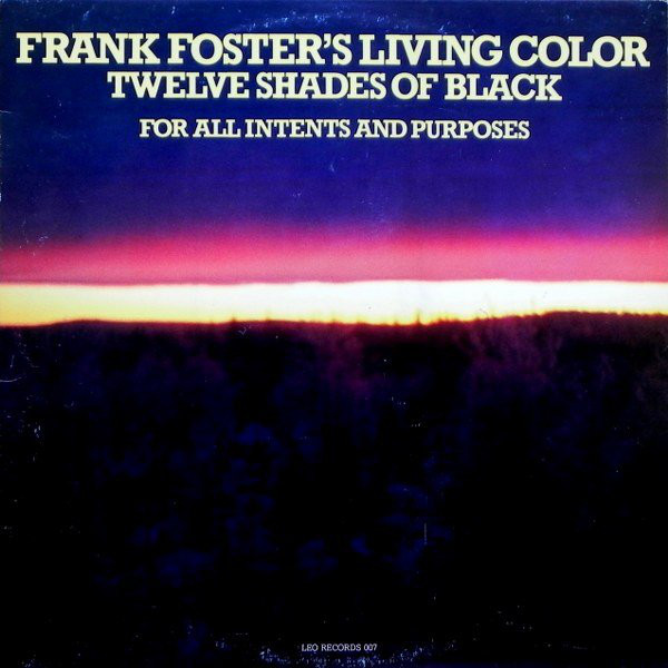 FRANK FOSTER - Twelve Shades Of Black : For All Intents and Purposes cover 
