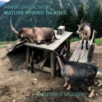 FRANK GRATKOWSKI - Frank Gratkowski &amp; Ensemble Modern : Mature Hybird Talking cover 