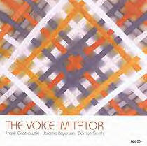 FRANK GRATKOWSKI - Frank Gratkowski / Jerome Bryerton / Damon Smith ‎: The Voice Imitator cover 