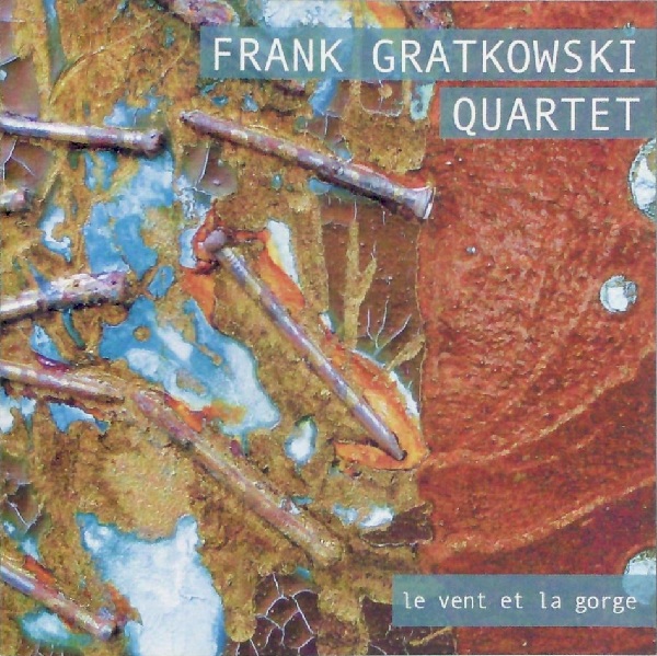 FRANK GRATKOWSKI - Le Vent Et La Gorge cover 