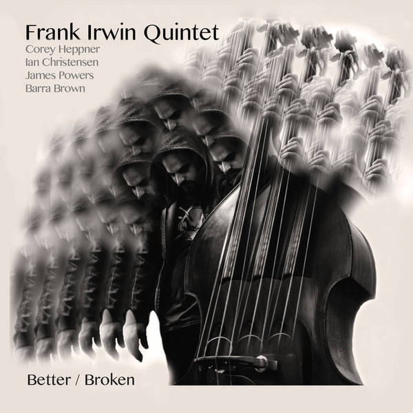 FRANK IRWIN QUINTET - Better/Broken cover 