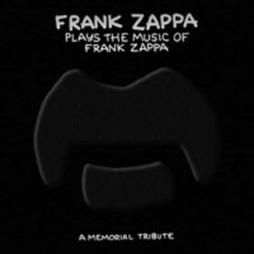 FRANK ZAPPA - Frank Zappa Plays the Music of Frank Zappa: A Memorial Tribute cover 