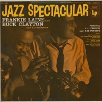 FRANKIE LAINE - Jazz Spectacular (with Buck Clayton And His Orchestra Featuring J. J. Johnson And Kai Winding) cover 