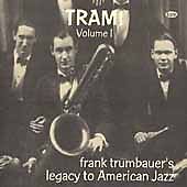 FRANKIE TRUMBAUER - Tram! Volume 1 (Frank Trumbauer's Legacy to American Jazz) cover 