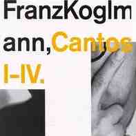 FRANZ KOGLMANN - Cantos I-IV cover 