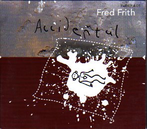 FRED FRITH - Accidental cover 