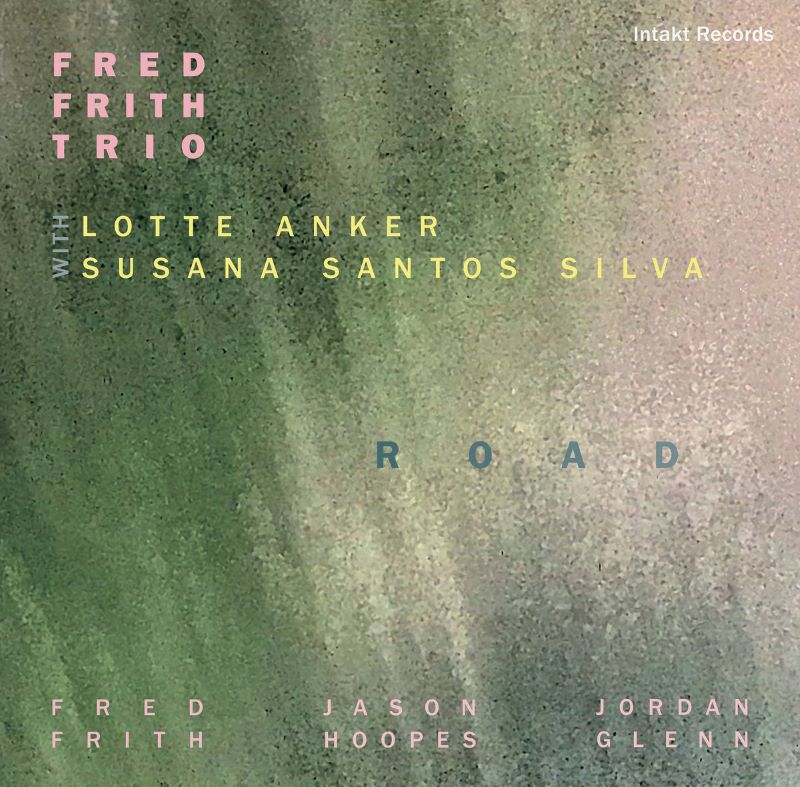 FRED FRITH - Fred Frith Trio with Lotte Anker and Susana Santos Silva : Road cover 