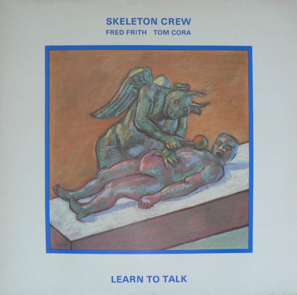 FRED FRITH - Skeleton Crew  : Learn To Talk cover 