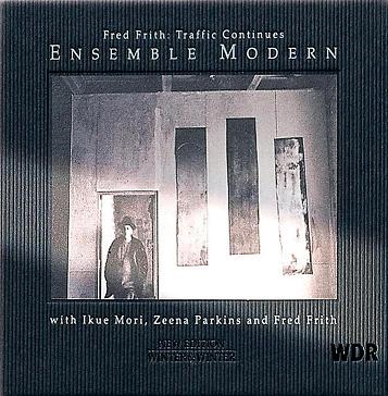 FRED FRITH - Traffic Continues (as Ensemble Modern with Ikue Mori and Zeena Parkins) cover 