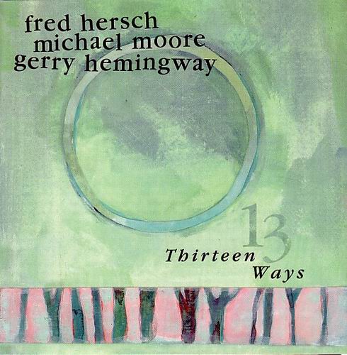 FRED HERSCH - Fred Hersch / Michael Moore / Gerry Hemingway : Thirteen Ways cover 