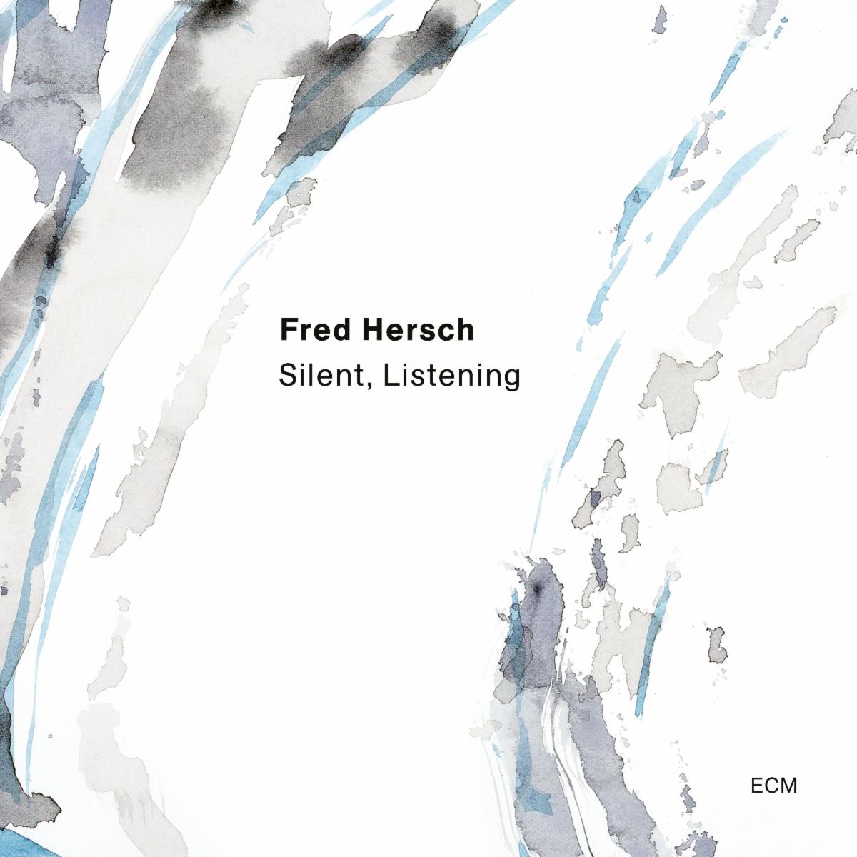 FRED HERSCH - Silent, Listening cover 