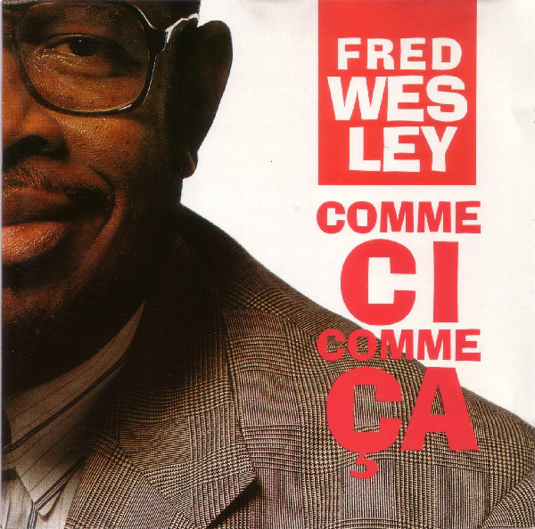 FRED WESLEY - Comme Ci Comme Ca cover 