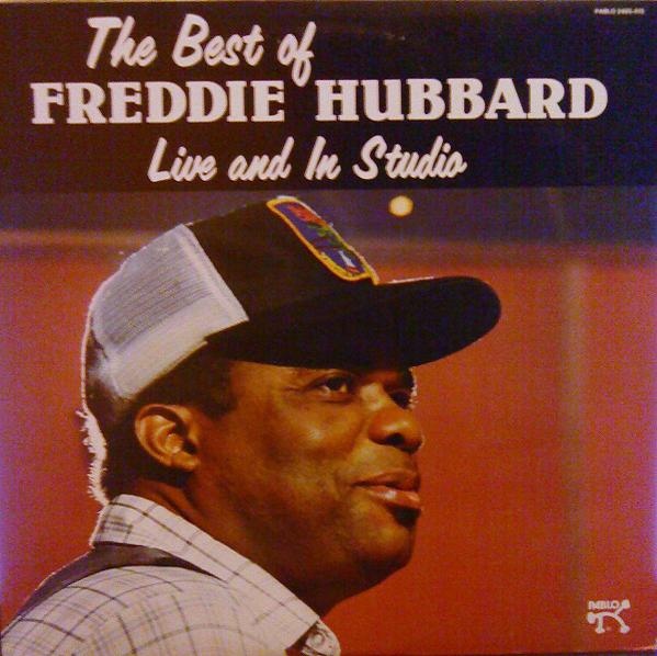 FREDDIE HUBBARD - The Best Of Freddie Hubbard Live And In Studio cover 