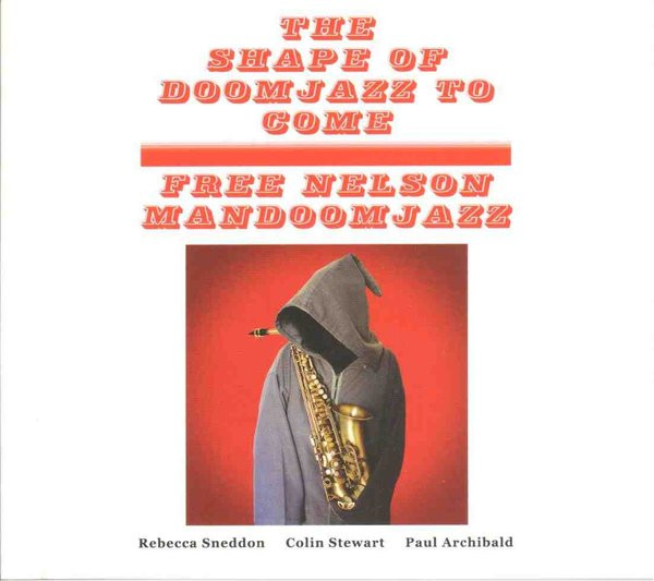 FREE NELSON MANDOOMJAZZ - The Shape Of Doomjazz To Come / Saxophone Giganticus cover 