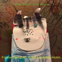FRODE GJERSTAD - Frode Gjerstad, Fred Lonberg-Holm : Two birds, one stone cover 