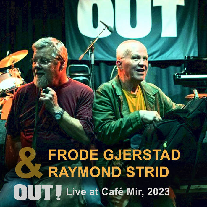 FRODE GJERSTAD - Frode Gjerstad, Raymond Strid : OUT! Live at Caf Mir, 2023 cover 
