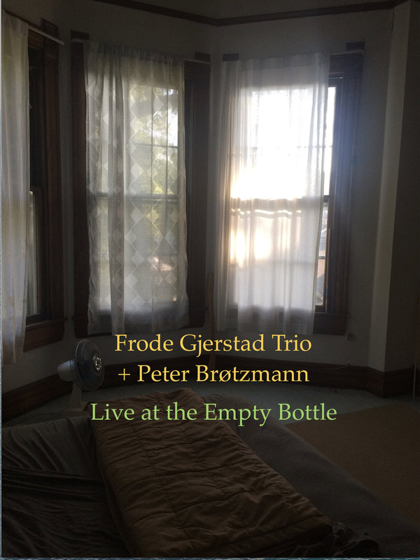 FRODE GJERSTAD - Frode Gjerstad Trio + Peter Brötzmann ‎: Live At The Empty Bottle cover 