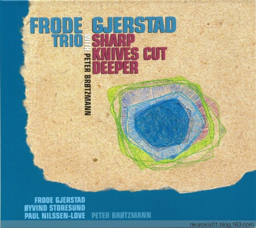 FRODE GJERSTAD - Frode Gjerstad Trio With Peter Brötzmann : Sharp Knives Cut Deeper cover 