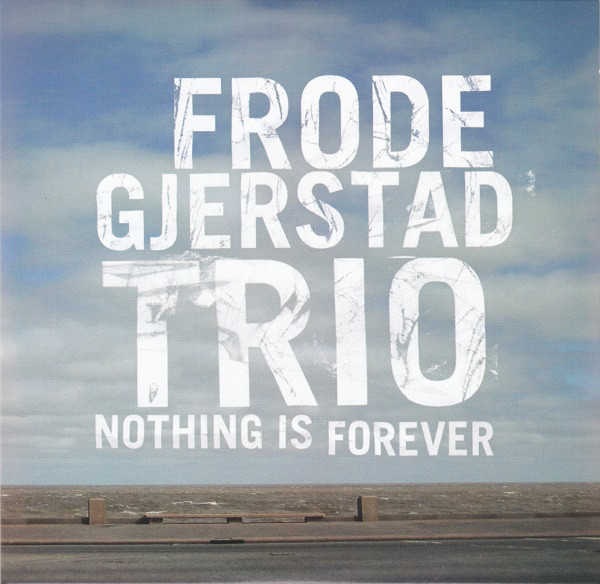 FRODE GJERSTAD - Nothing Is Forever cover 