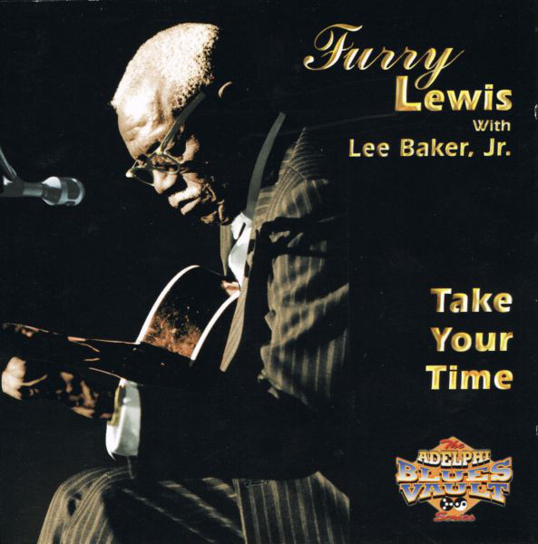 FURRY LEWIS - Furry Lewis With Lee Baker, Jr. ‎: Take Your Time cover 