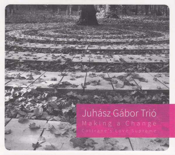 GÁBOR JUHÁSZ - Making A Change Coltrane's Love Supreme cover 