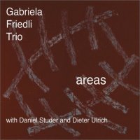 GABRIELA FRIEDLI - Gabriela Friedli Trio with Daniel Studer & Dieter Ulrich : Areas cover 