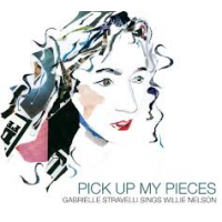 GABRIELLE STRAVELLI - Pick Up My Pieces : Gabrielle Stravelli Sings Willie Nelson cover 