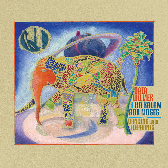 GAIA WILMER - Gaia Wilmer & Ra Kalam Bob Moses : Dancing with Elephants cover 