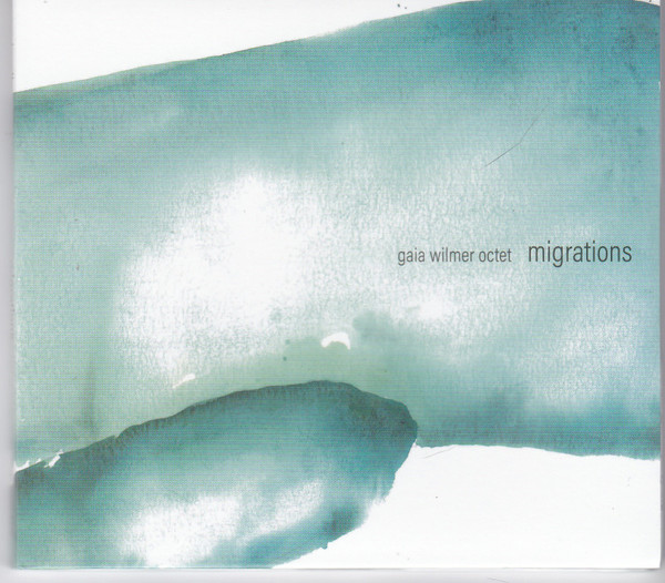 GAIA WILMER - Gaia Wilmer Octet : Migrations cover 