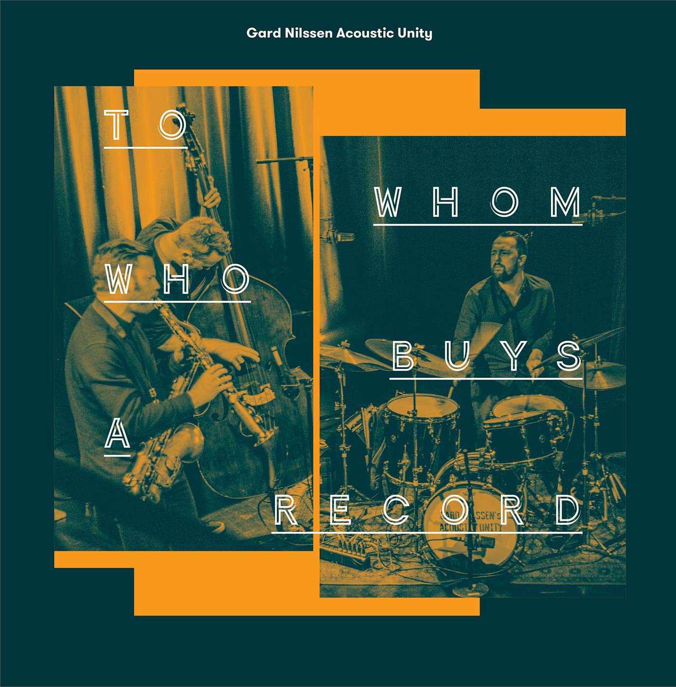 GARD NILSSEN - Gard Nilssen Acoustic Unity : To Whom Who Buys A Record cover 