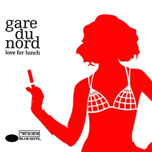 GARE DU NORD - Love For Lunch cover 