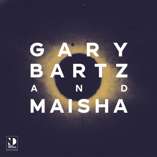 GARY BARTZ - Gary Bartz & Maisha : Night Dreamer Direct-To-Disc Sessions cover 