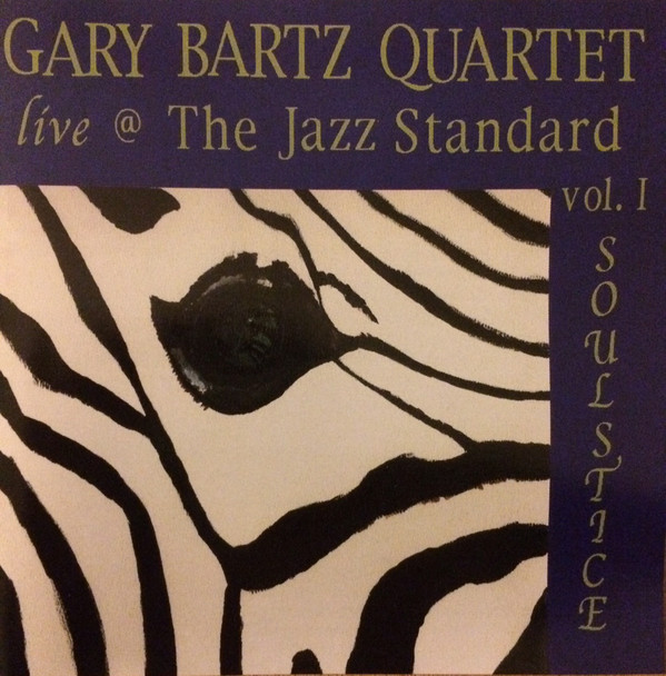 GARY BARTZ - Live @ the Jazz Standard, Vol. 1: Soulstice cover 