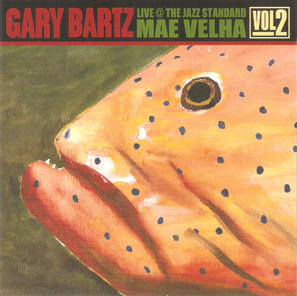 GARY BARTZ - Mae Velha - Live at the Jazz Standard Vol. 2 cover 