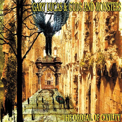 GARY LUCAS - Gary Lucas & Gods And Monsters : The Ordeal Of Civility cover 