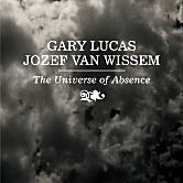 GARY LUCAS - Gary Lucas And Jozef Van Wissem ‎: The Universe Of Absence cover 