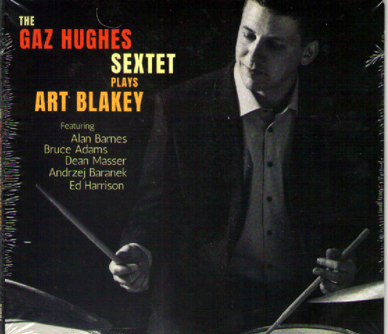 GAZ HUGHES - Gaz Hughes Sextet Plays Art Blakey cover 