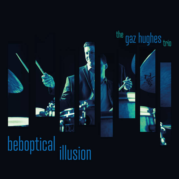GAZ HUGHES - The Gaz Hughes Trio : Beboptical Illusion cover 