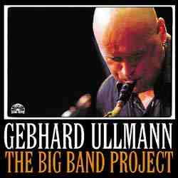 GEBHARD ULLMANN - The Big Band Project cover 