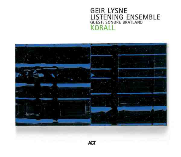 GEIR LYSNE ENSEMBLE - Geir Lysne Listening Ensemble Guest - Sondre Bratland ‎: Korall cover 