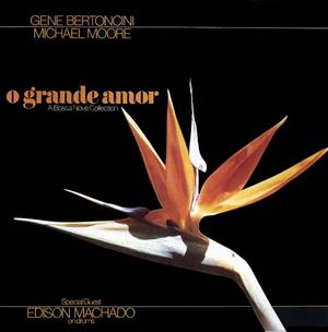 GENE BERTONCINI - O Grande Amor (with Michael Moore) cover 