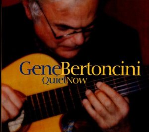 GENE BERTONCINI - Quiet Now cover 