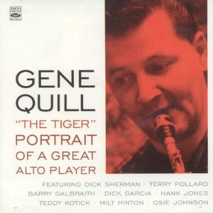 GENE QUILL - Gene Quill 'The Tiger' : Portrait of a Great Alto Player cover 