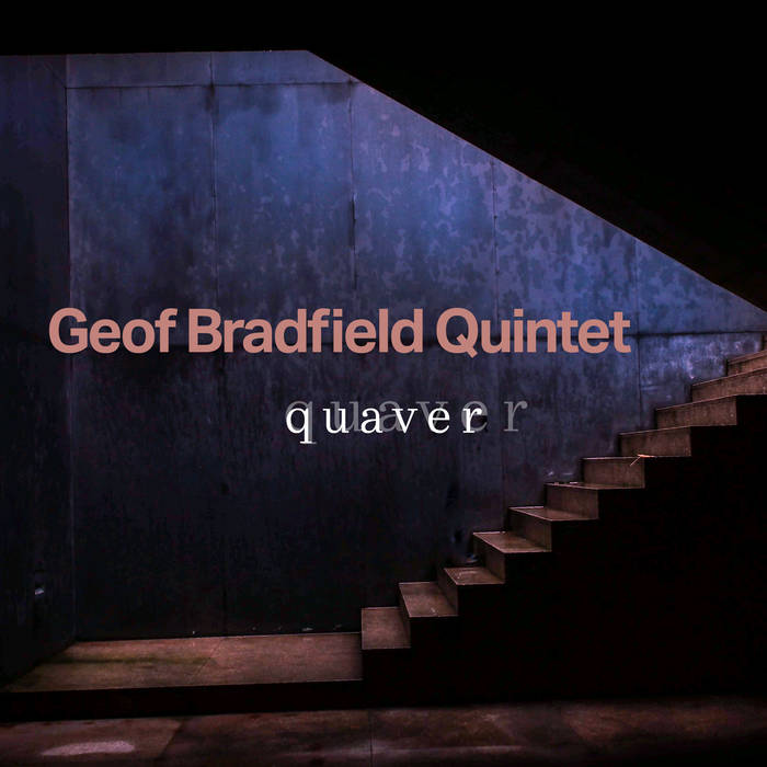 GEOF BRADFIELD - Geof Bradfield Quintet : Quaver cover 
