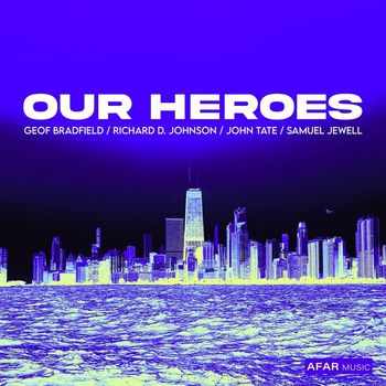 GEOF BRADFIELD - Geof Bradfield, Richard D. Johnson, John Tate and Samuel Jewell : Our Heroes cover 