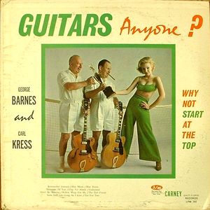 GEORGE BARNES - George Barnes And Carl Kress ‎: Guitars, Anyone? Why Not Start At The Top? cover 